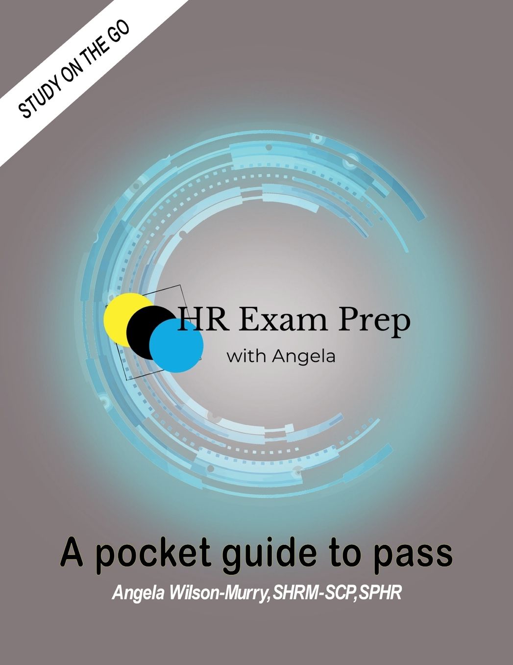 HR Exam Prep with Angela: A Pocket Guide To Pass