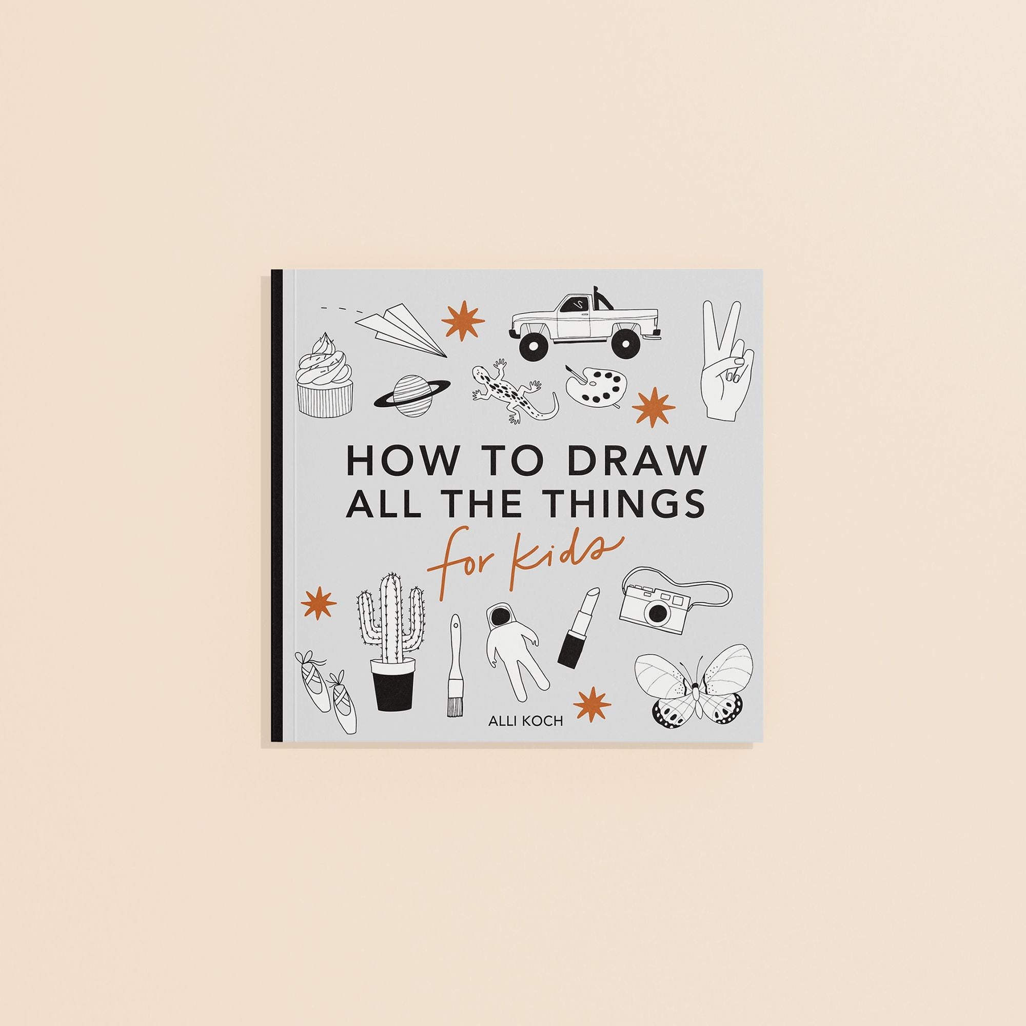 All the Things: How to Draw Books for Kids with Cars, Unicorns, Dragons, Cupcakes, and More (Summer Activity Book for Kids)