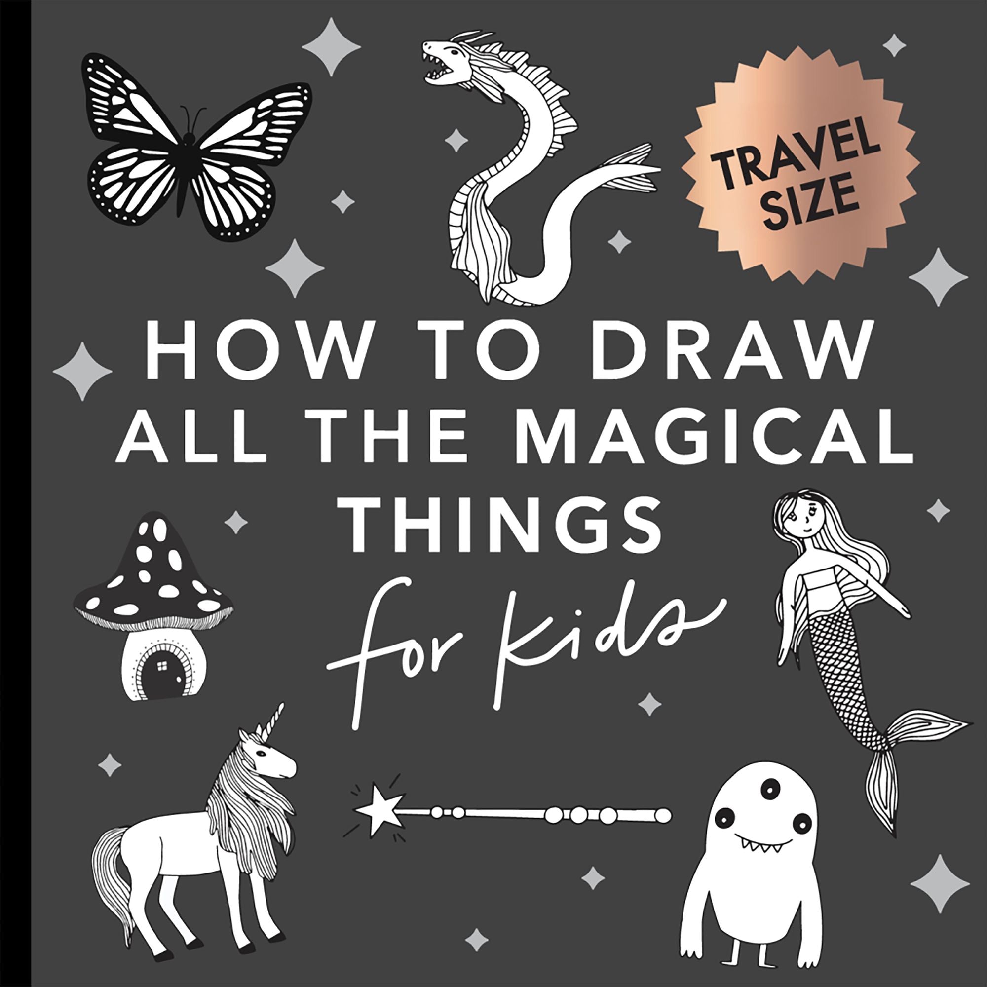 Magical Things: How to Draw Books for Kids with Unicorns, Dragons, Mermaids, and More (Summer Activity Book for Kids)