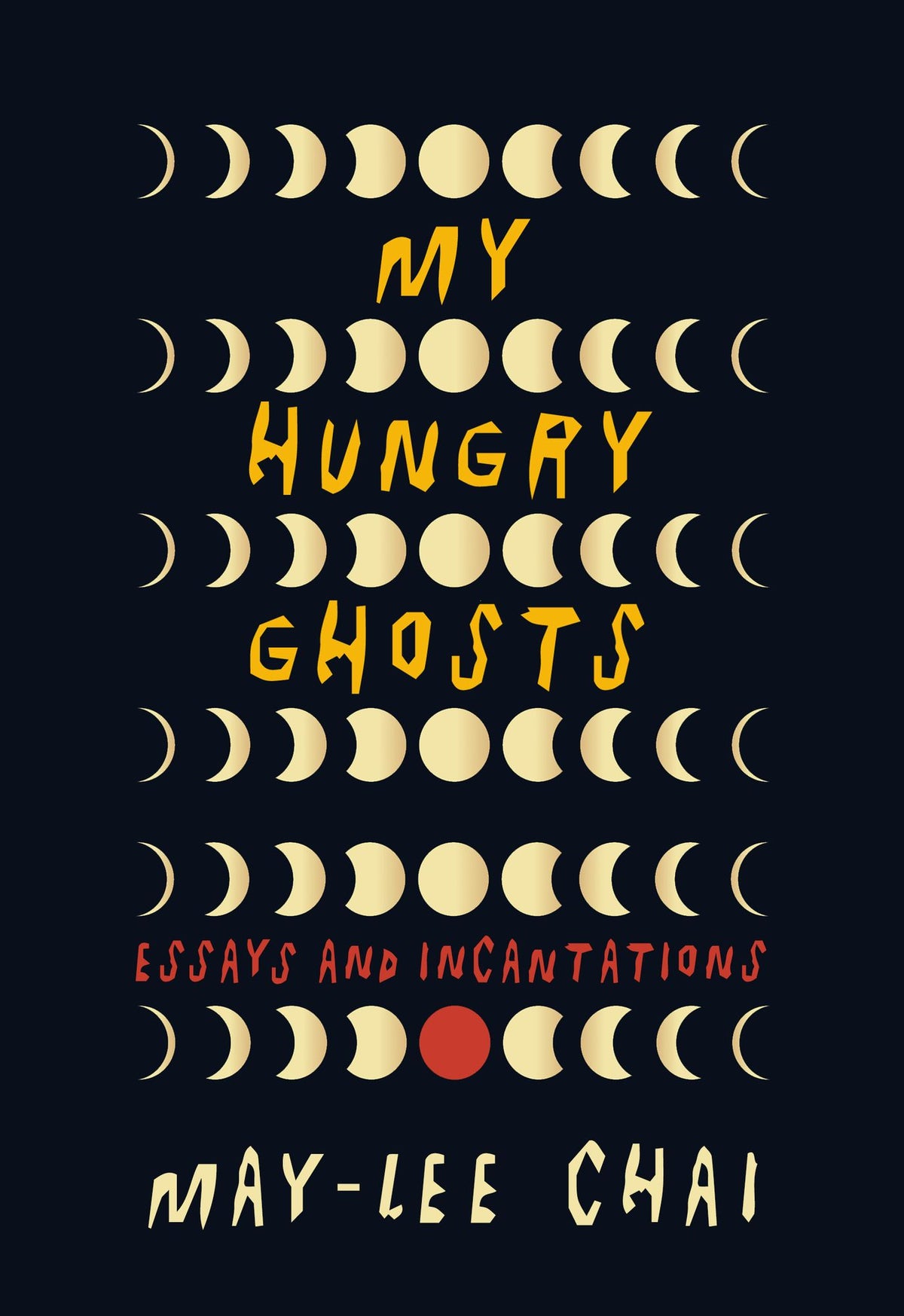 My Hungry Ghosts: Essays and Incantations