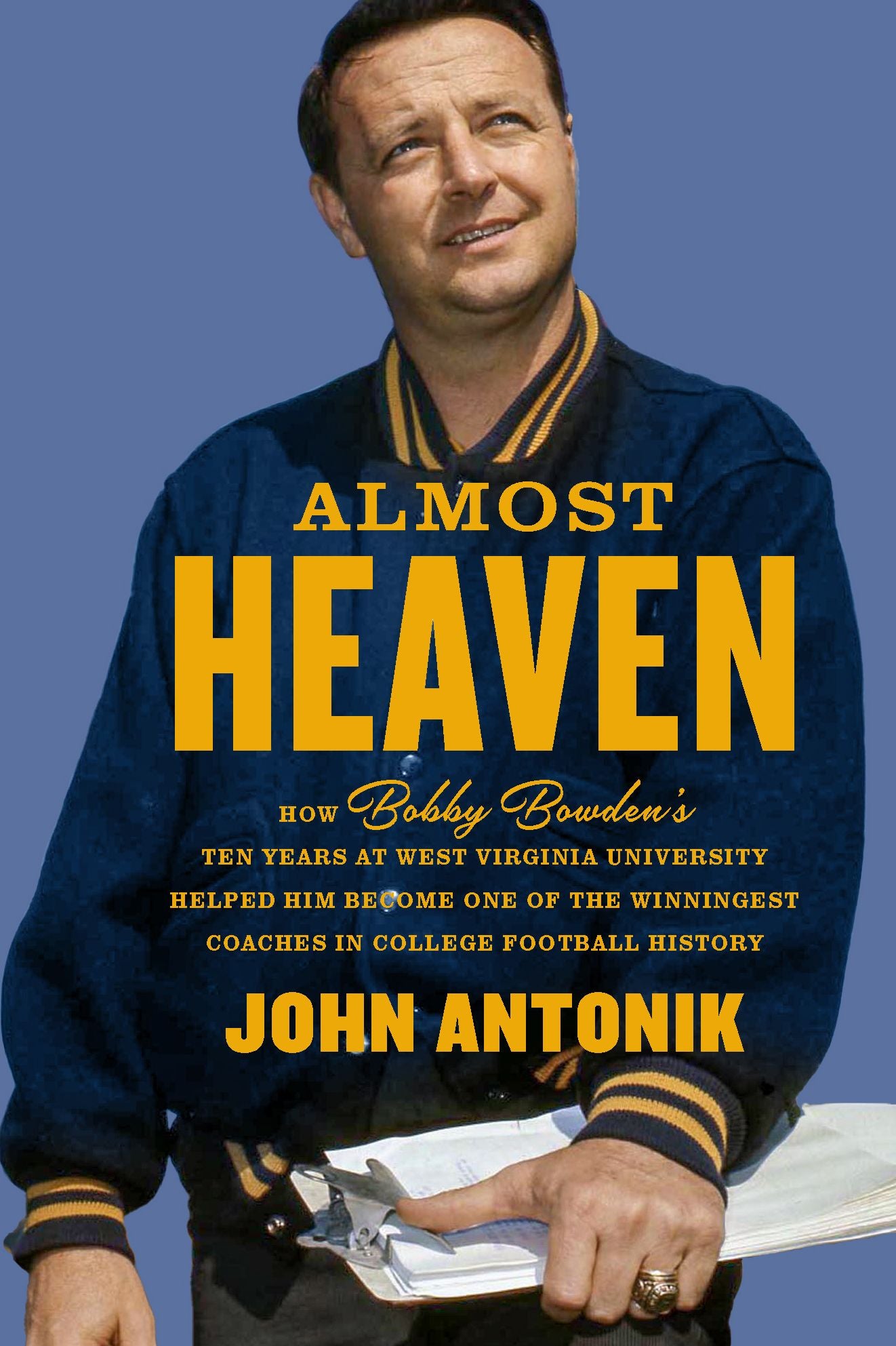 Almost Heaven: How Bobby Bowden's Ten Years at West Virginia University Helped Him Become One of the Winningest Coaches in College Football History