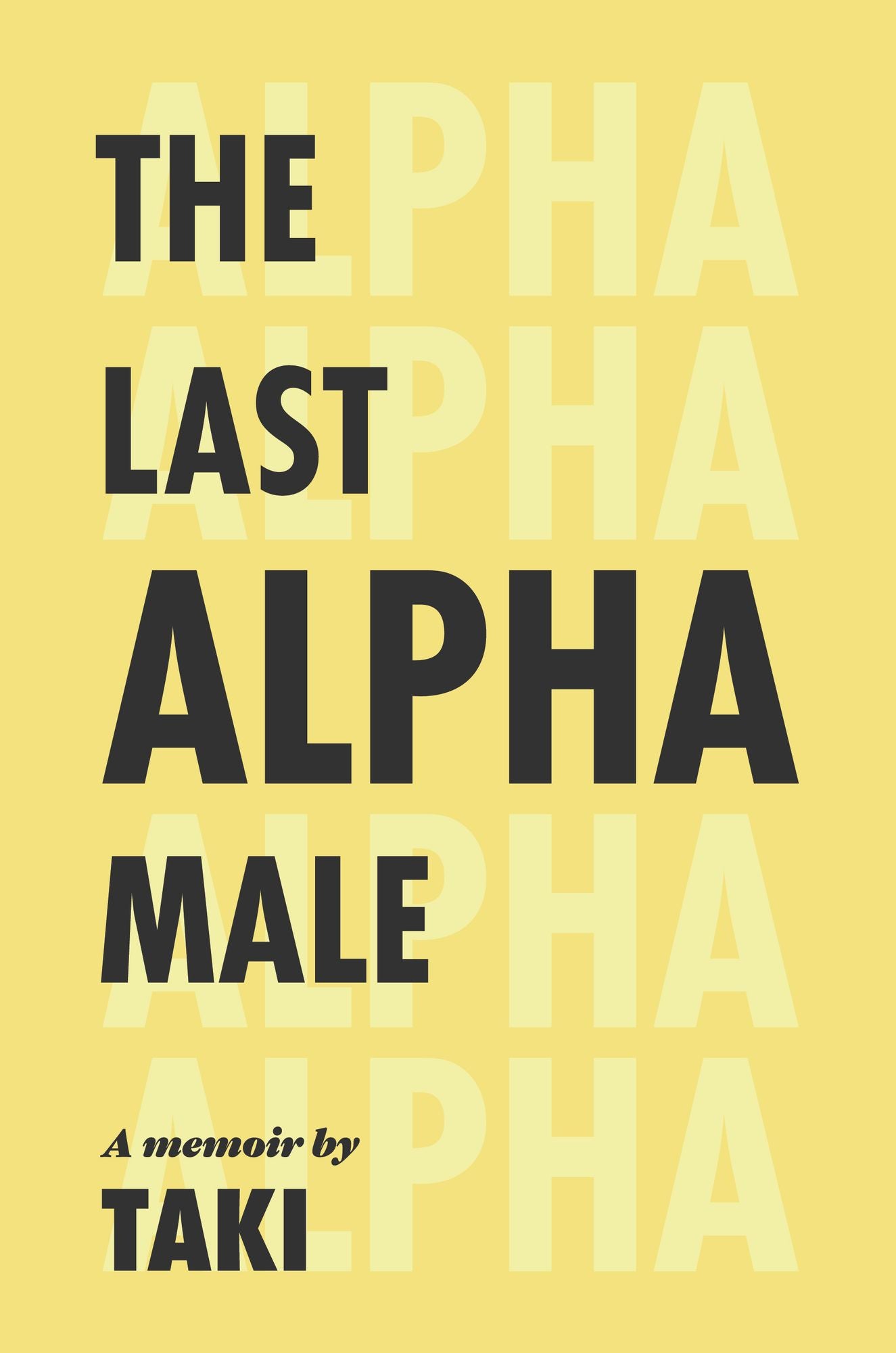 The Last Alpha Male: The Amorous Pursuits and High Life of a Poor Little Greek Boy: The Amorous Pursuits and High Life of a Poor Little Greek Boy
