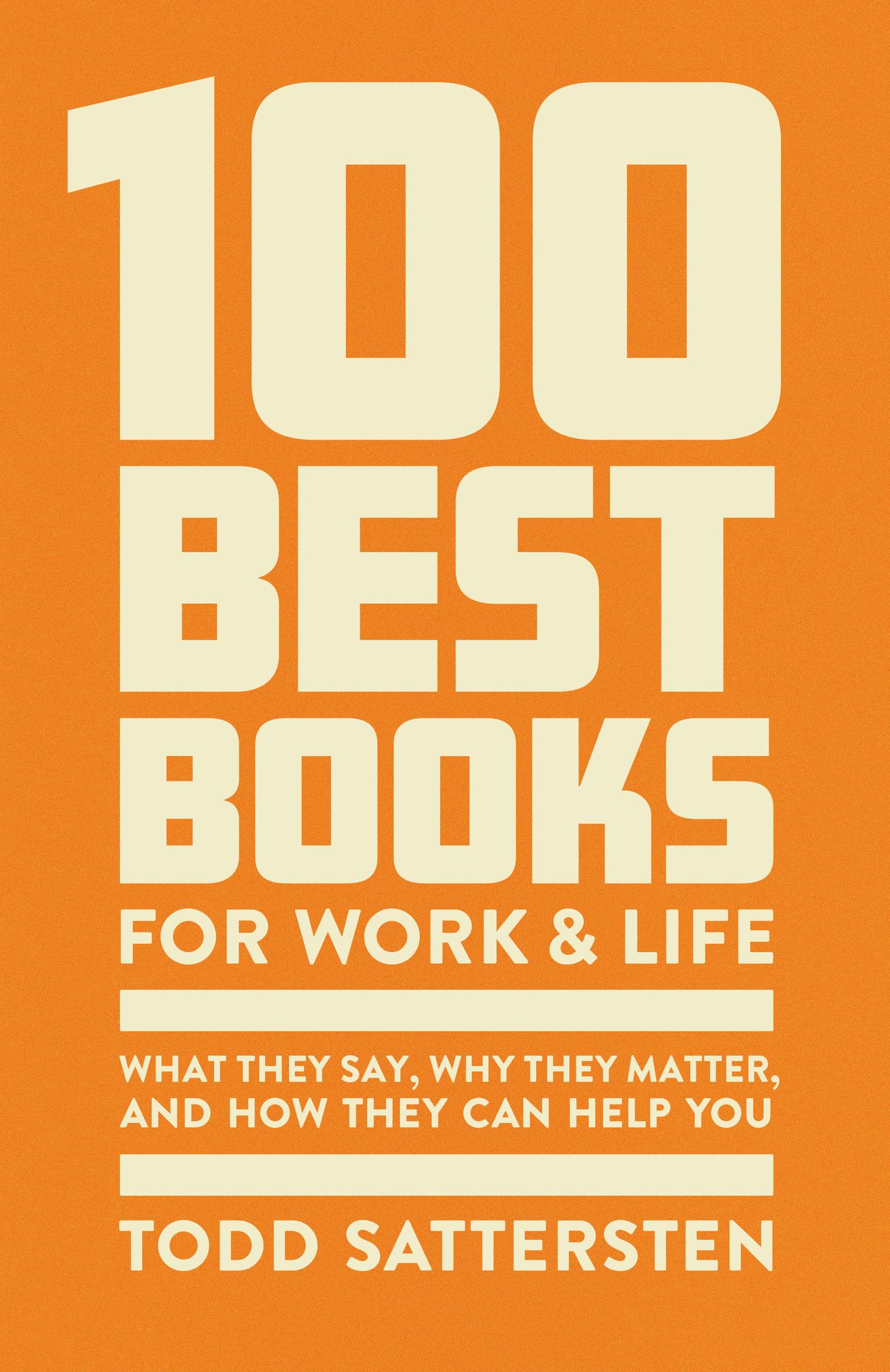 100 Best Books for Work and Life: What They Say, Why They Matter, and How They Can Help You