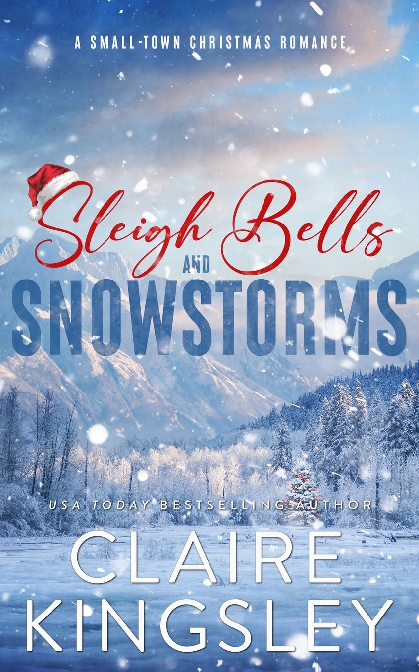 Sleigh Bells and Snowstorms: A Small-Town Christmas Romance