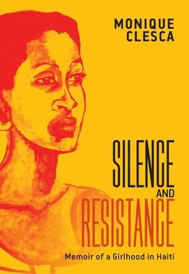 Silence and Resistance: Memoir of a Girlhood in Haiti
