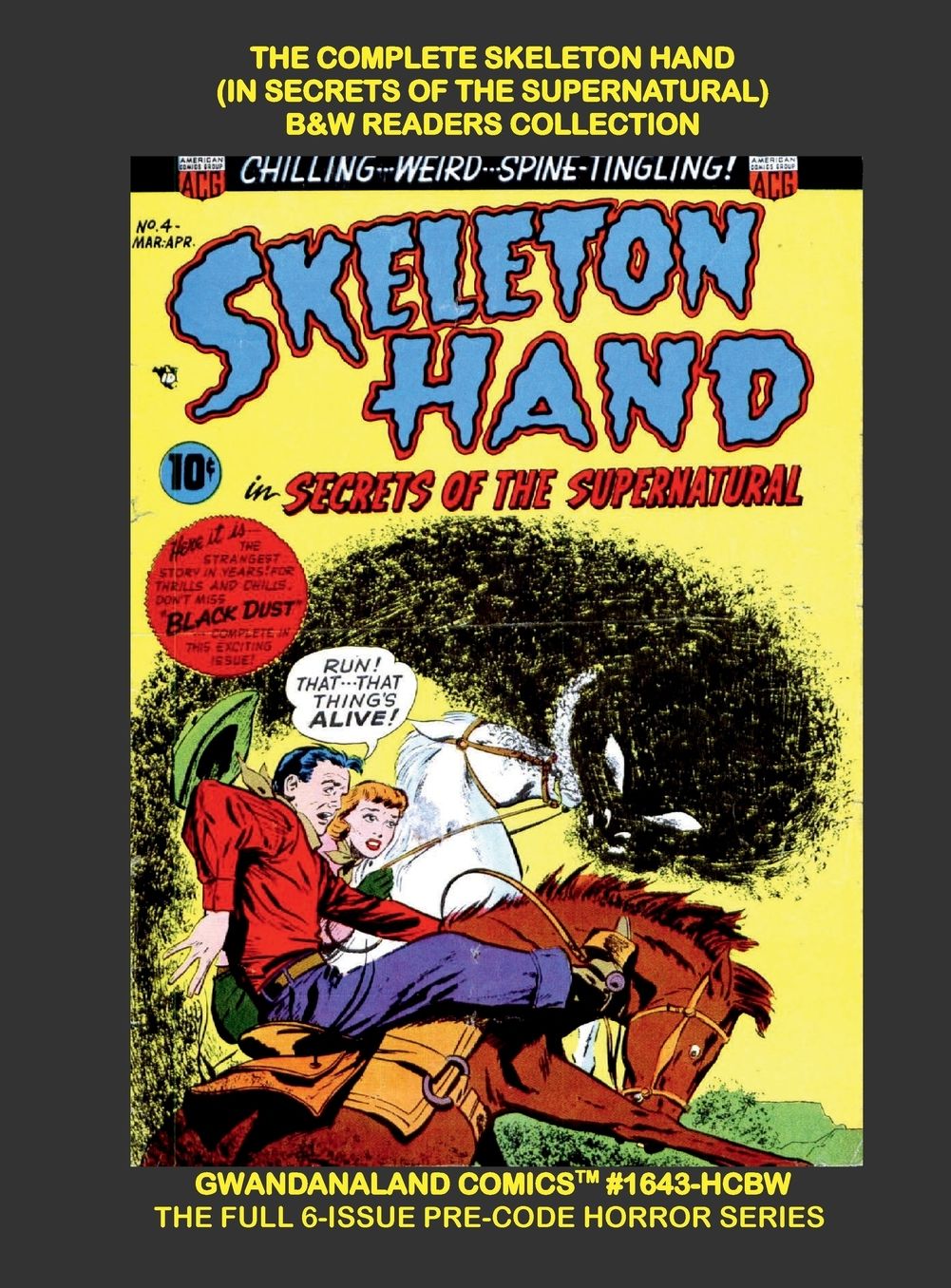 The Complete Skeleton Hand (In Secrets Of The Supernatural): B&W Readers Collection - Gwandanaland Comics #1643-HCBW: The Full Six-Issue Pre-Code Horror Series - Hardcover Edition