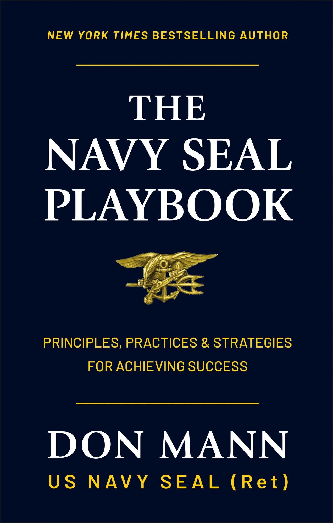 The Navy SEAL Playbook: Principles, Practices & Strategies for Achieving Success