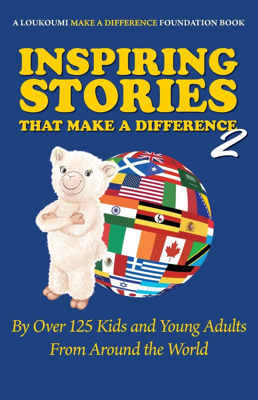 Inspiring Stories That Make a Difference 2: By over 125 Kids and Young Adults from Around the World