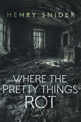 Where the Pretty Things Rot