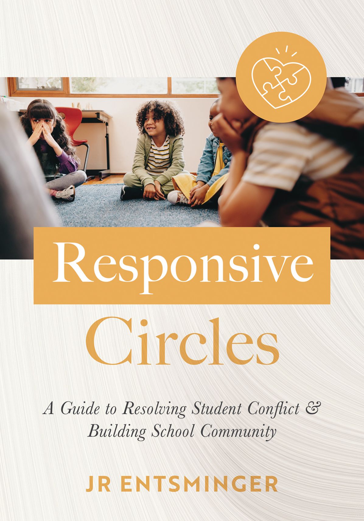 Responsive Circles: A Guide to Resolving Student Conflict and Building School Community  (A step-by-step guide to restorative classroom management)