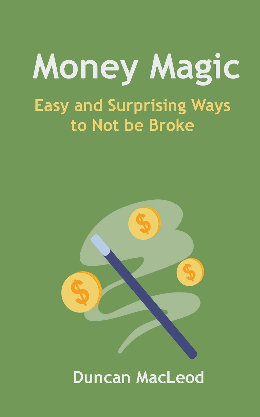 Money Magic: Easy and Surprising Ways to Not be Broke