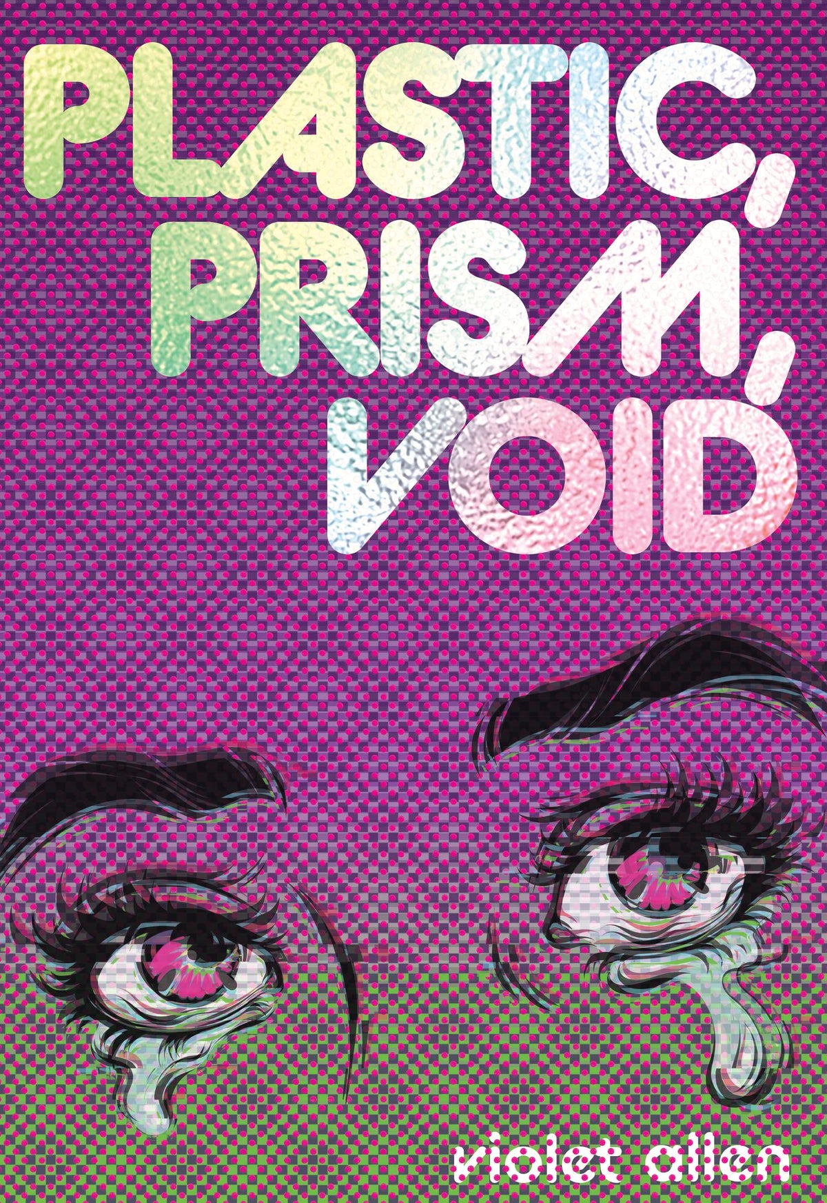 Plastic, Prism, Void: Part One