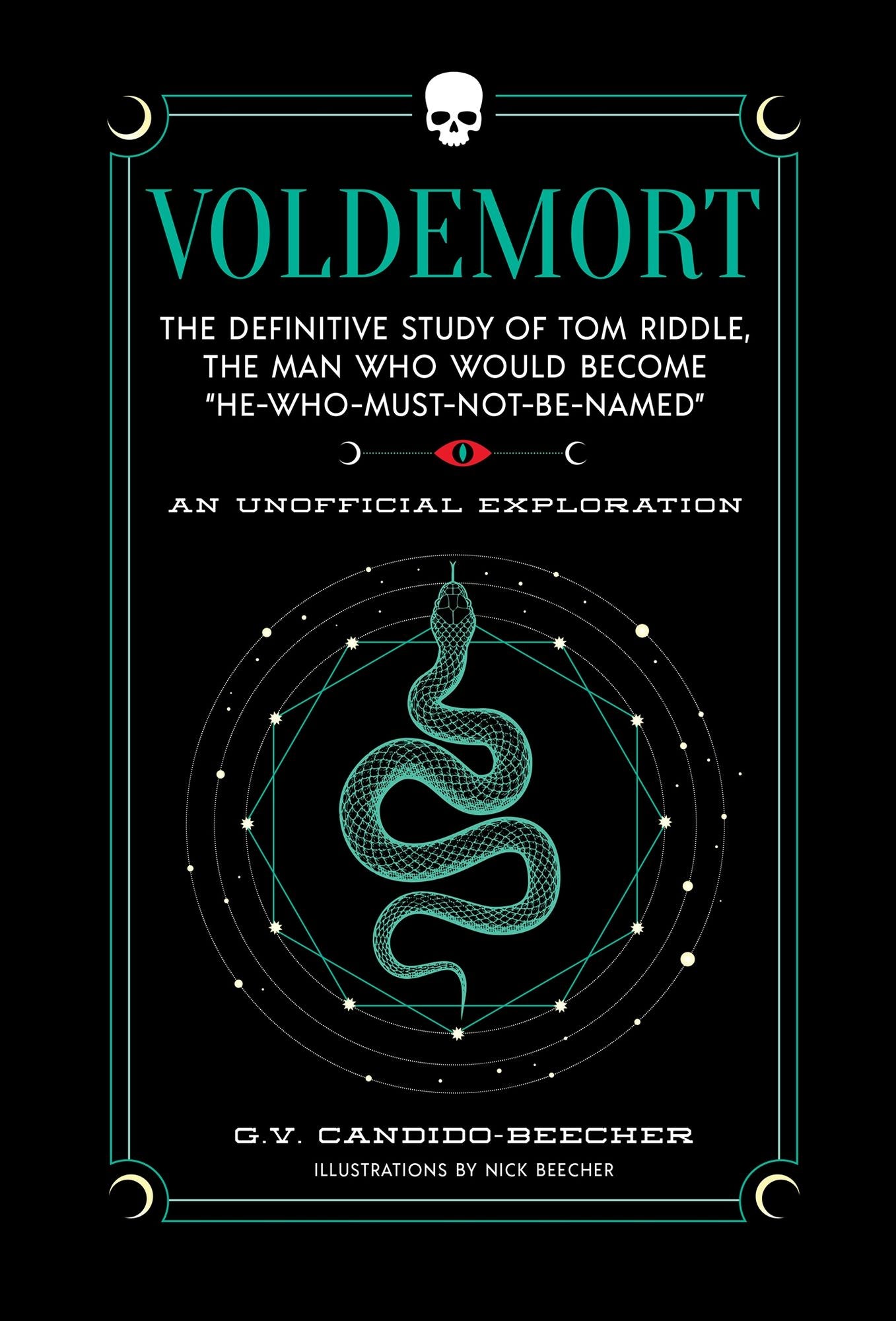 Voldemort: The Definitive Study of Tom Riddle-the Man Who Would Become "He Who Must Not Be Named"