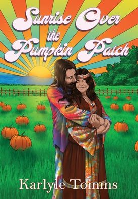 Sunrise Over the Pumpkin Patch: The Adventures of a Rebellious Girl