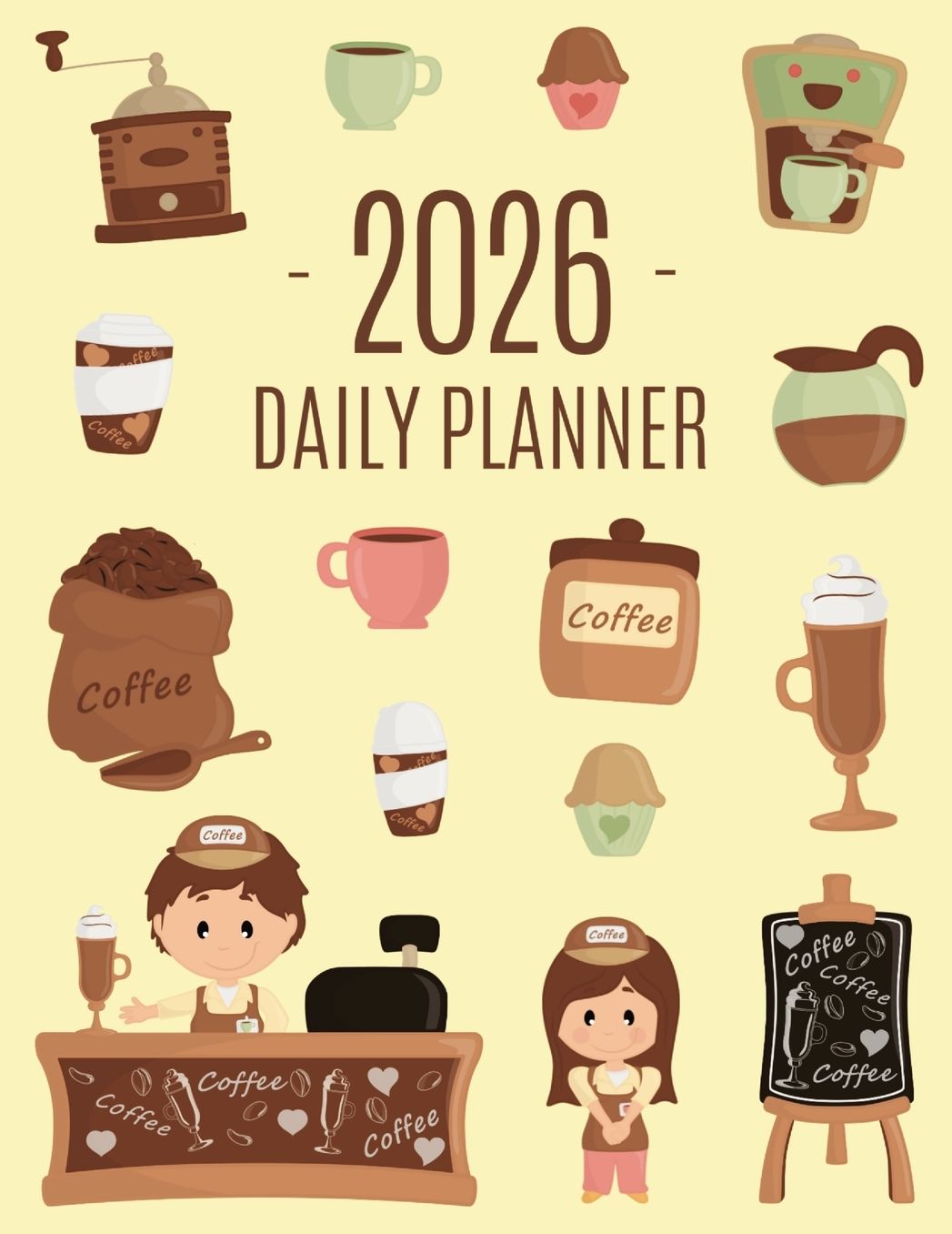 Coffee Planner 2026: Daily Organizer for 2026 (12 Months) Funny Caffeine Scheduler with Cappuccino, Muffins & Good Vibes