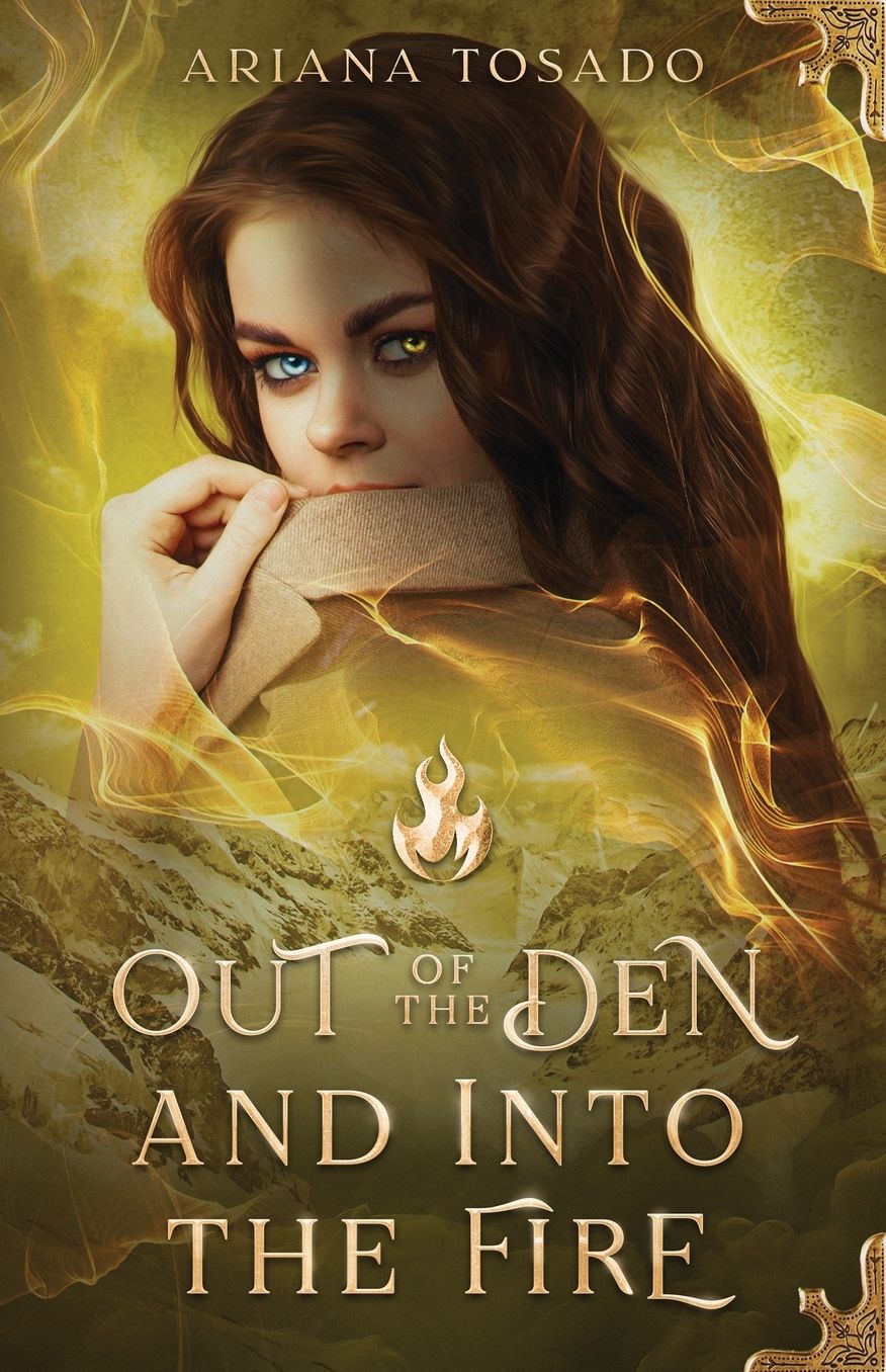 Out of the Den and Into the Fire