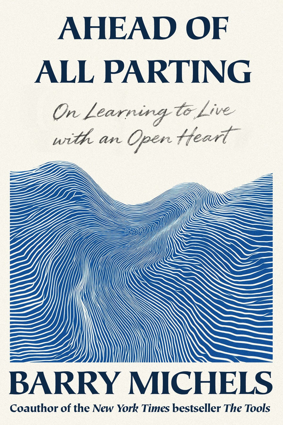 Ahead of All Parting: On Learning to Live with an Open Heart
