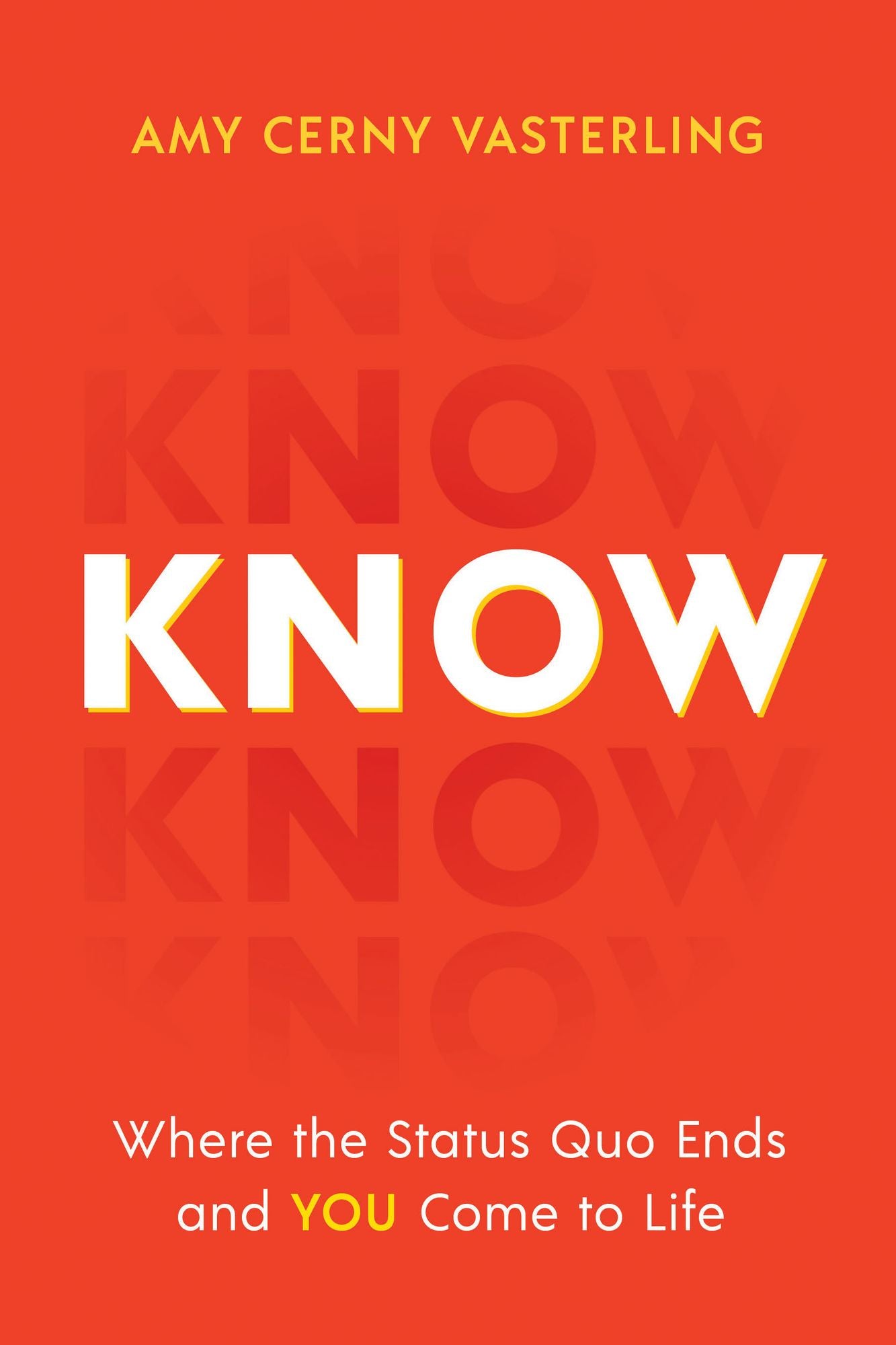 Know: Where the Status Quo Ends and You Come to Life