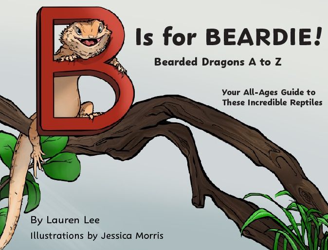 B Is for BEARDIE!: Bearded Dragons A to Z