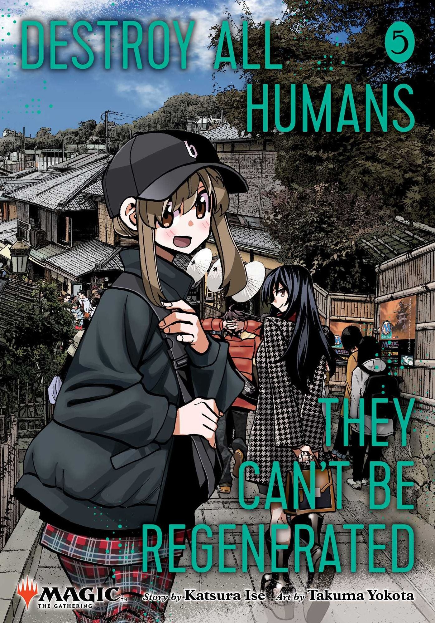 Destroy All Humans. They Can't Be Regenerated. A Magic: The Gathering Manga, Vol. 5: Limited edition Magic: The Gathering card included in first printing!