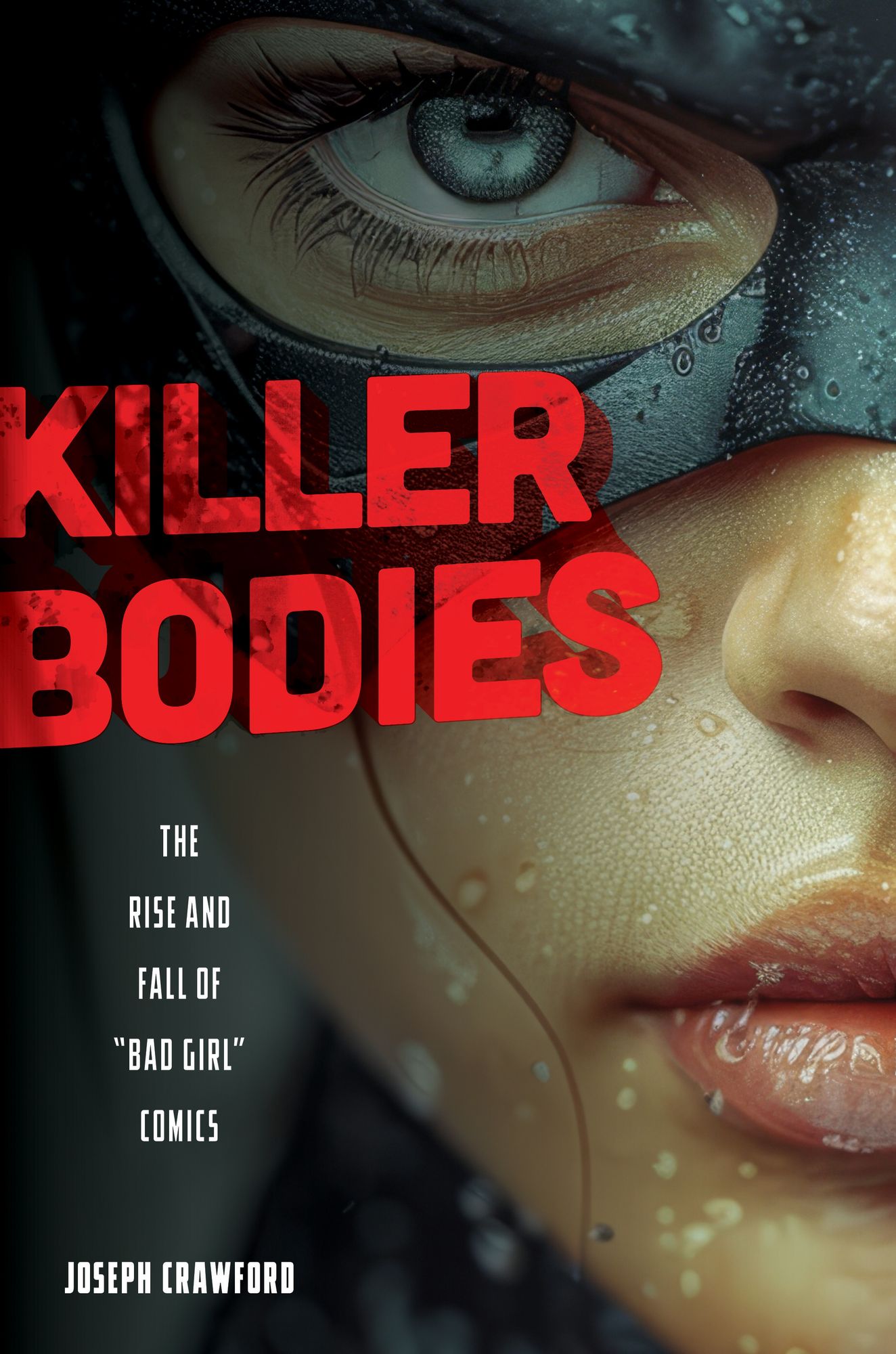 Killer Bodies: The Rise and Fall of "Bad Girl" Comics