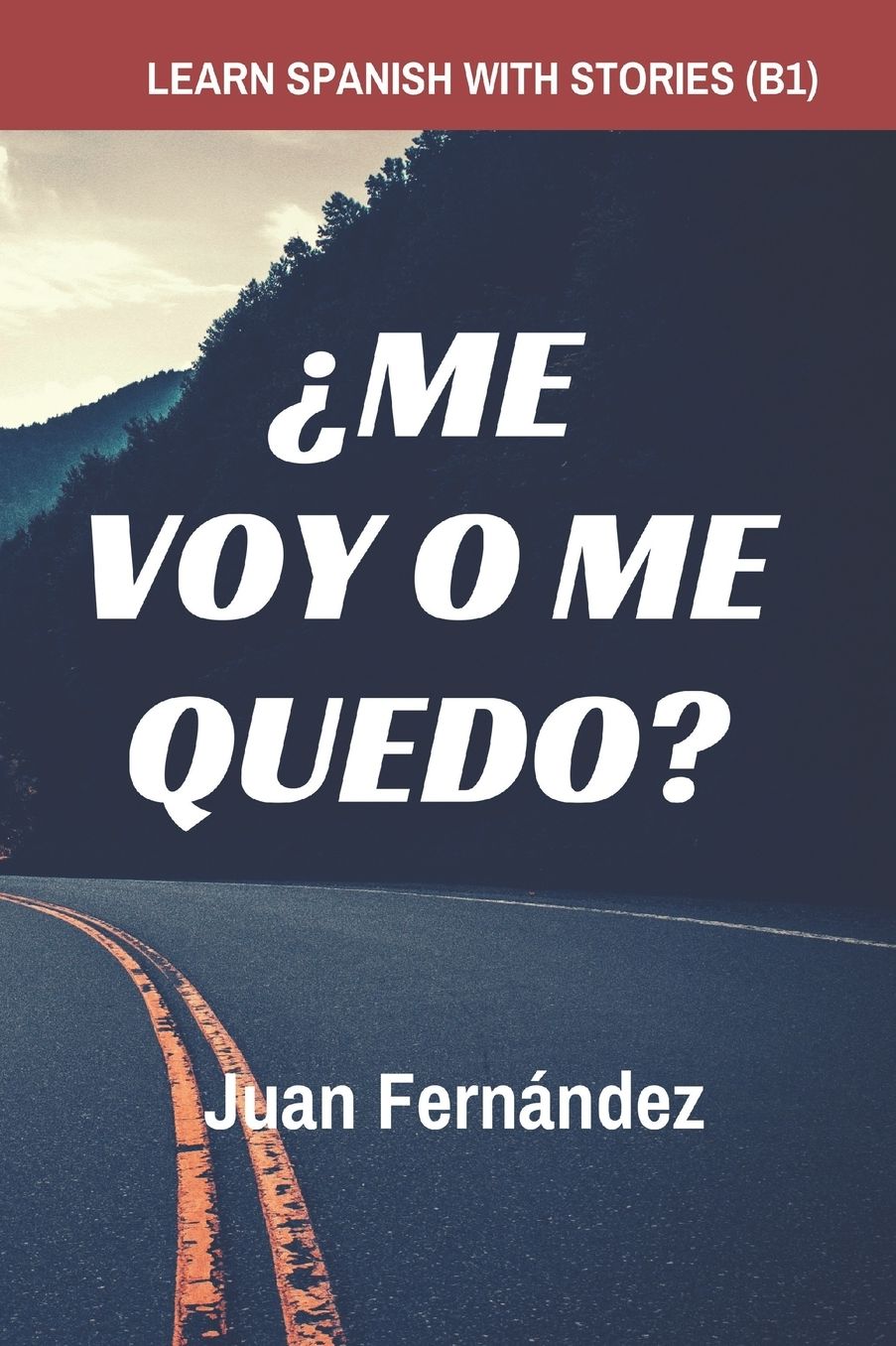Learn Spanish with Stories (B1): Ã¯Â¿Â½Me voy o me quedo? - Spanish Intermediate