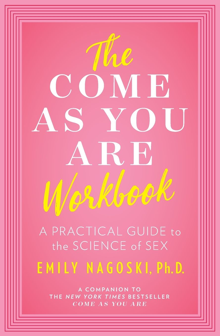 The Come as You Are Workbook: A Practical Guide to the Science of Sex