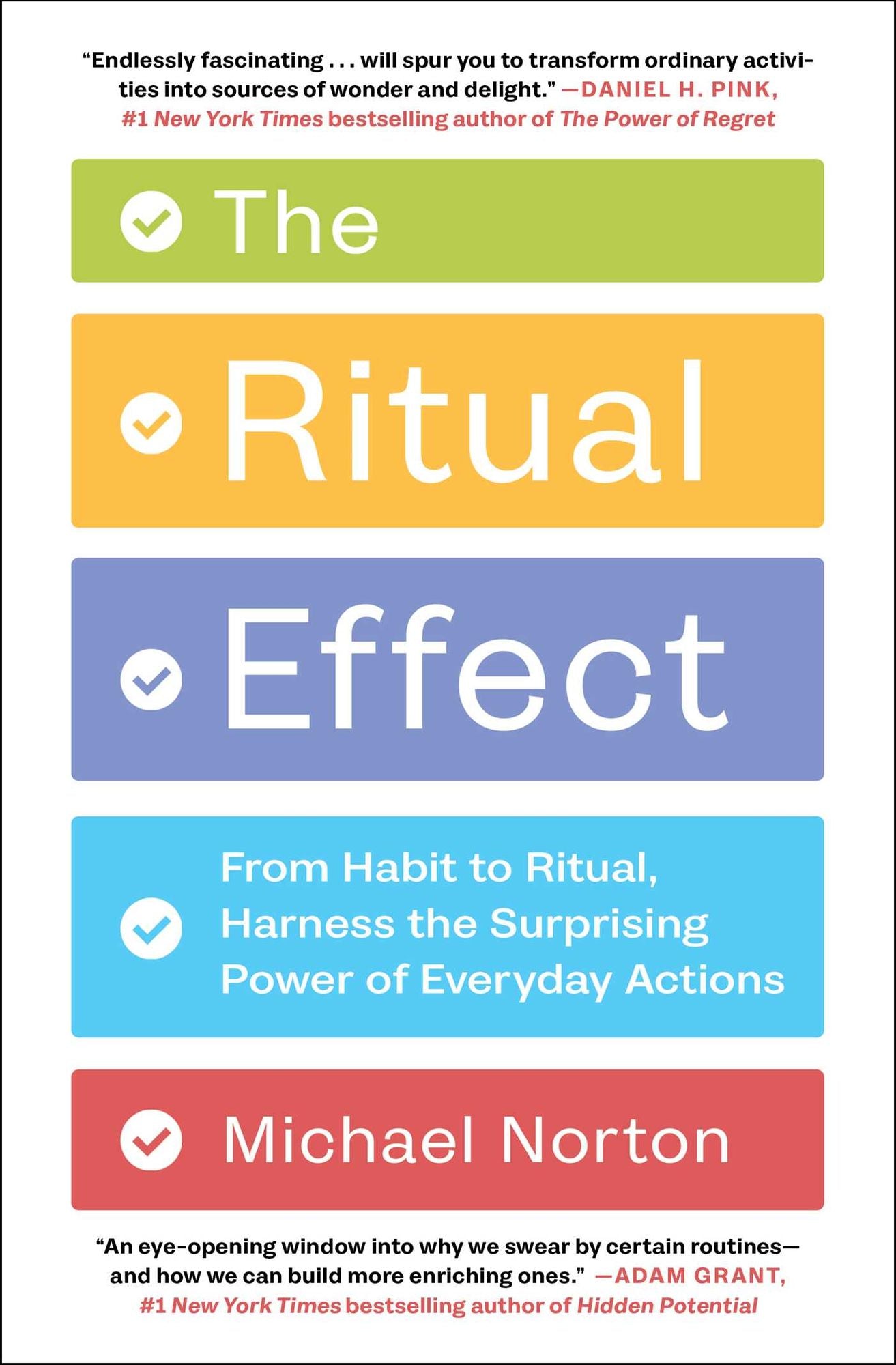 The Ritual Effect: From Habit to Ritual, Harness the Surprising Power of Everyday Actions