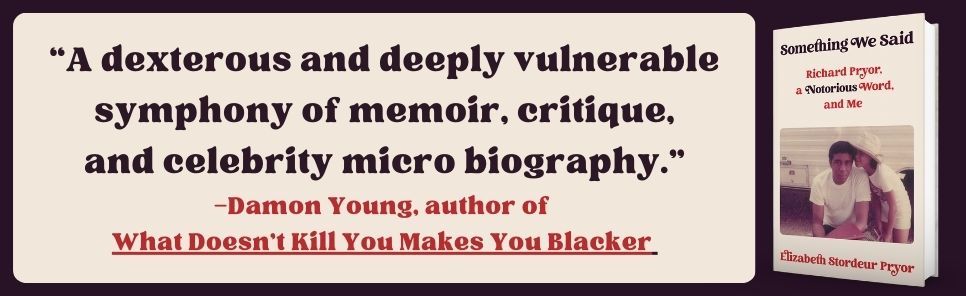 Something We Said: Richard Pryor, a Notorious Word, and Me