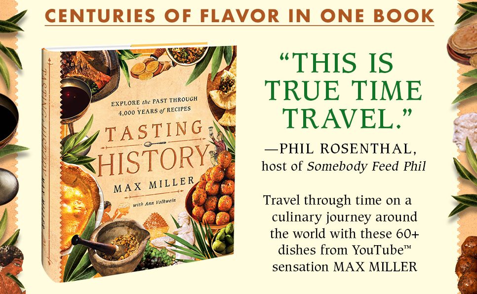 Tasting History: Explore the Past through 4,000 Years of Recipes (A Cookbook)