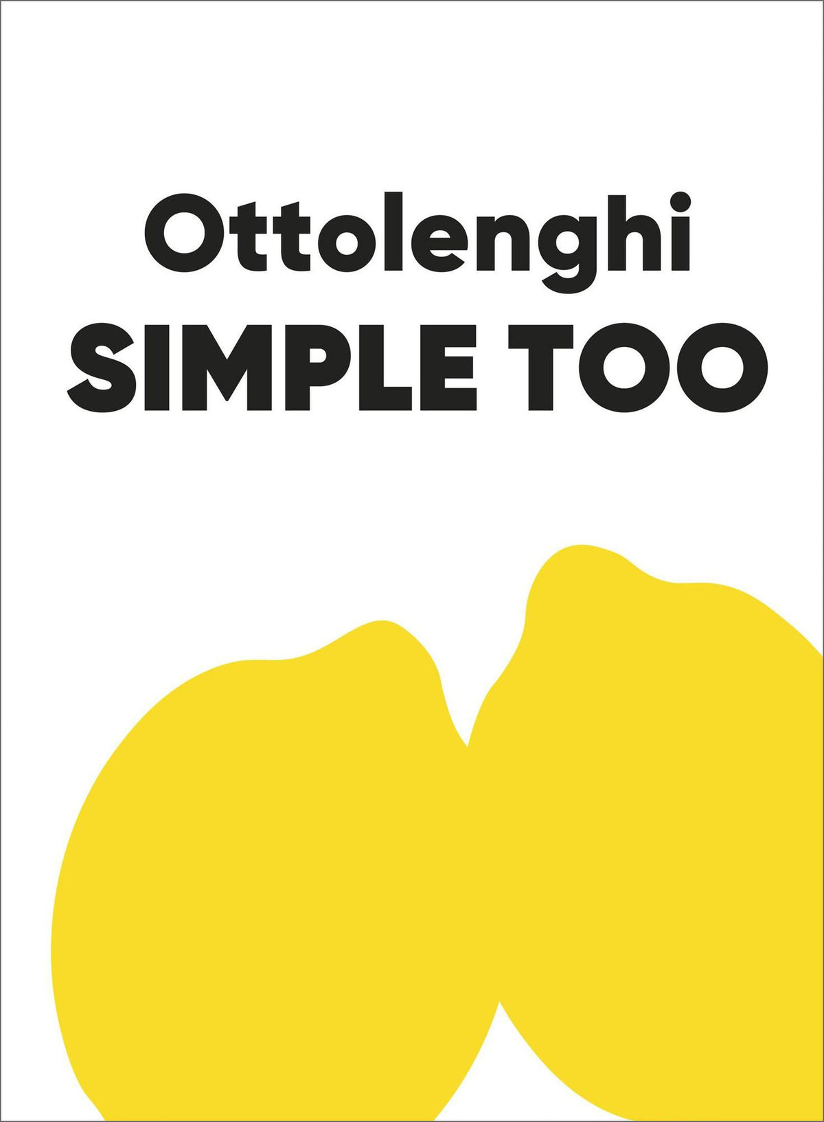 Ottolenghi Simple Too: A Cookbook