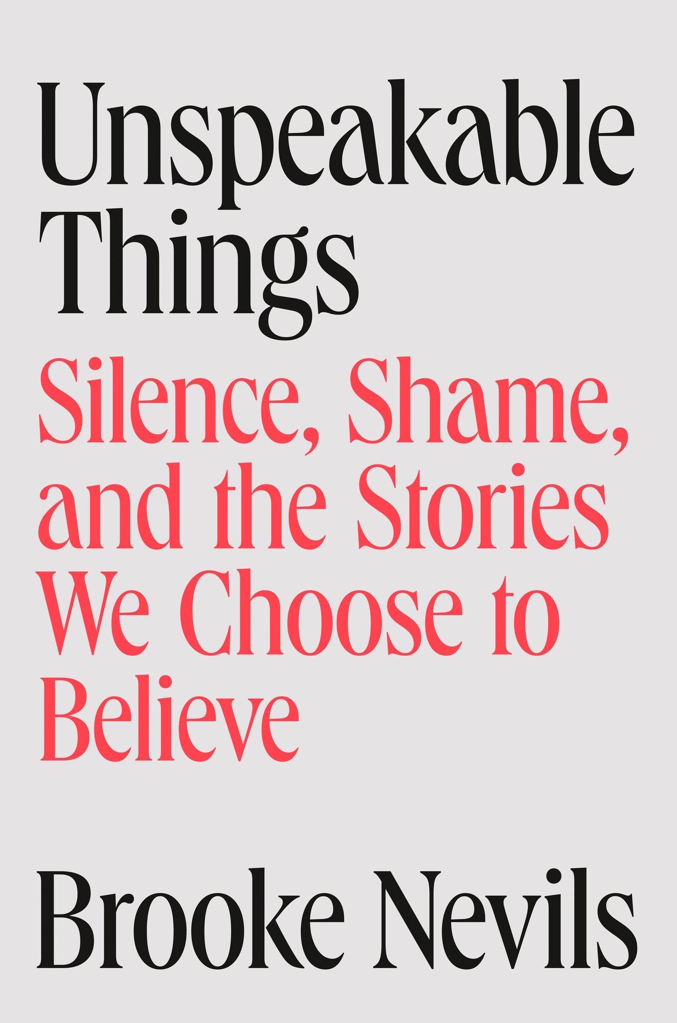 Unspeakable Things: Silence, Shame, and the Stories We Choose to Believe
