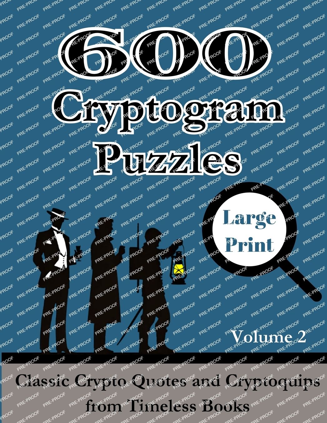 600 Cryptogram Puzzles Large Print Vol. 2: Classic Crypto Quotes and Cryptoquips from Timeless Books