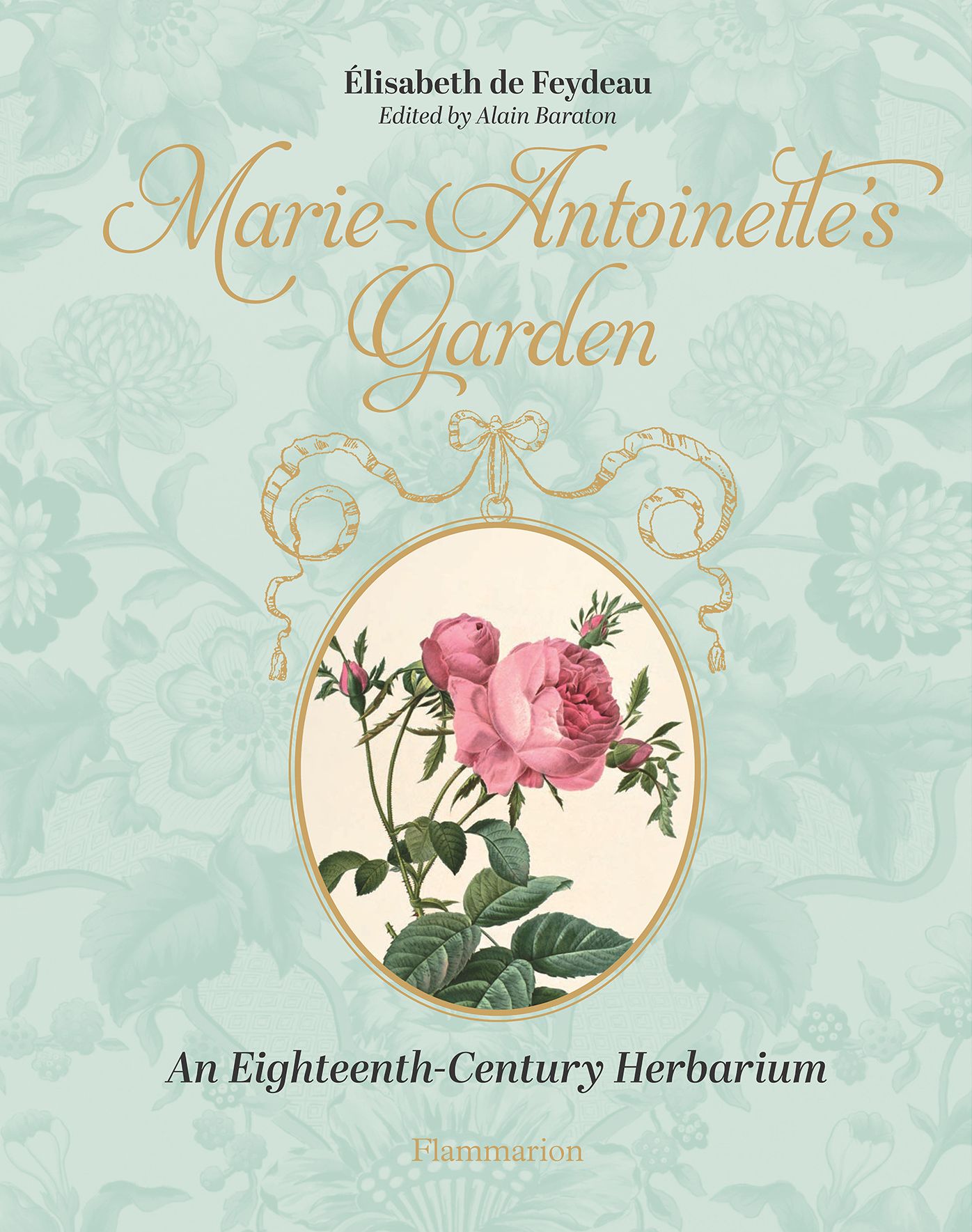 Marie-Antoinette's Garden: An Eighteenth-Century Herbarium