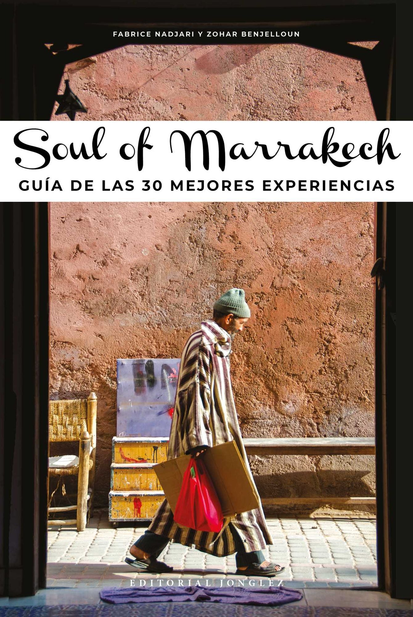 Soul of Marrakech: Gu a de las 30 mejores experiencias