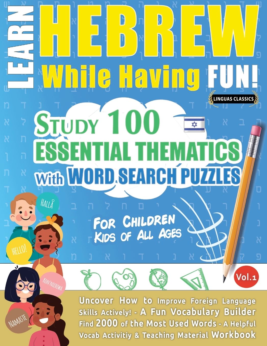 Learn Hebrew While Having Fun! - For Children: KIDS OF ALL AGES - STUDY 100 ESSENTIAL THEMATICS WITH WORD SEARCH PUZZLES - VOL.1 - Uncover How to Improve Foreign Language Skills Actively! - A Fun Vocabulary Builder.
