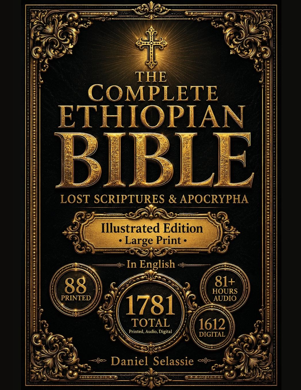 The Complete Ethiopian Bible: Definitive Modern English Edition with Lost Scriptures & Apocrypha-Rediscover Christianity's Pure Roots & Unlock Hidden Truths