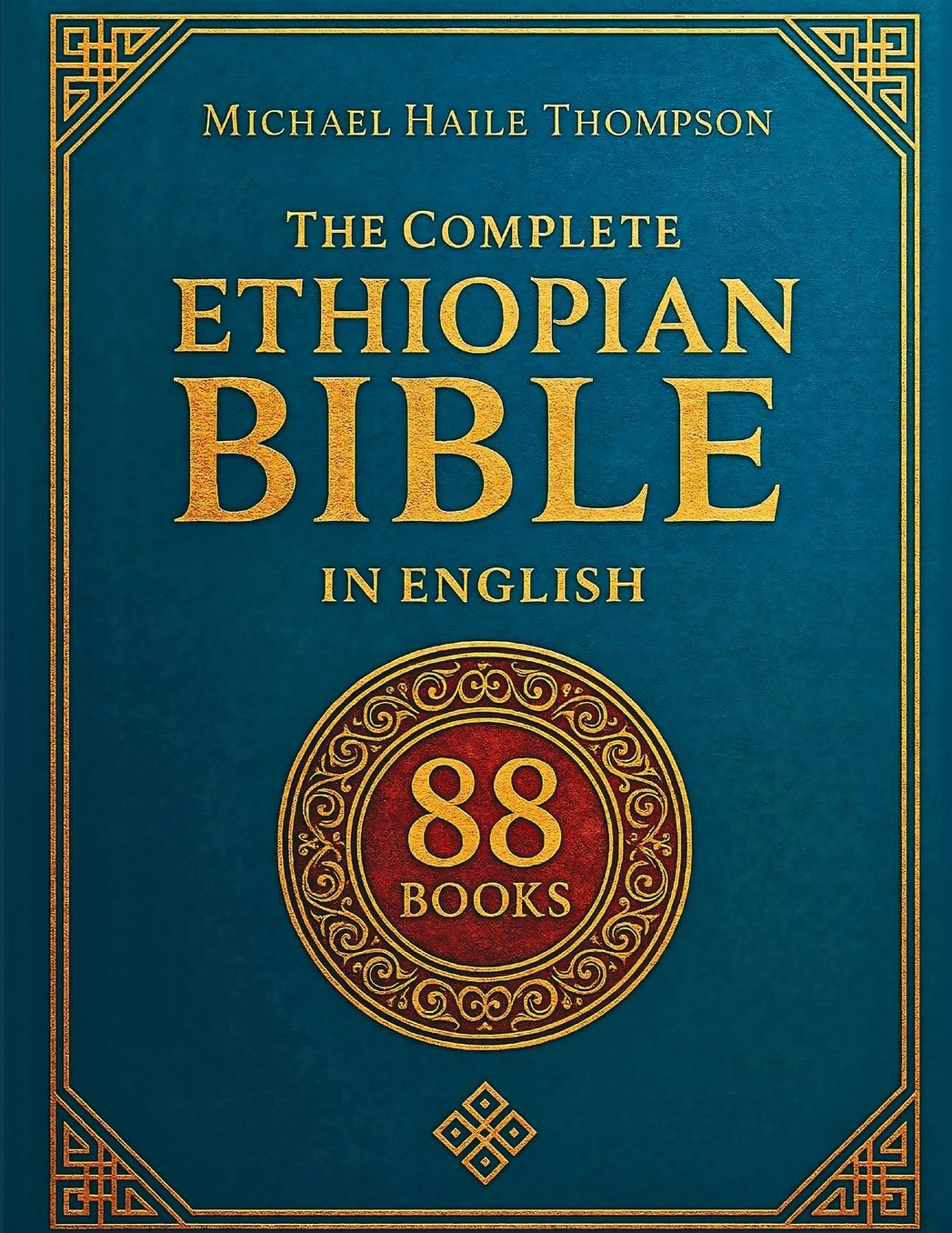 The Complete ETHIOPIAN BIBLE in English: Groundbreaking Translation and Critical Commentary Including Apocrypha, Enoch, Jubilees, and Other Rare Texts