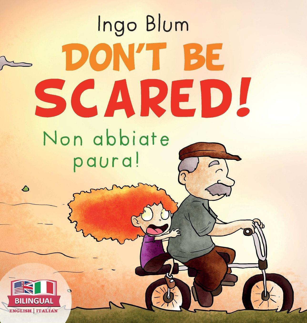 Don't Be Scared! - Non abbiate paura!: Bilingual Children's Picture Book in English-Italian. Suitable for kindergarten, elementary school, and at home!