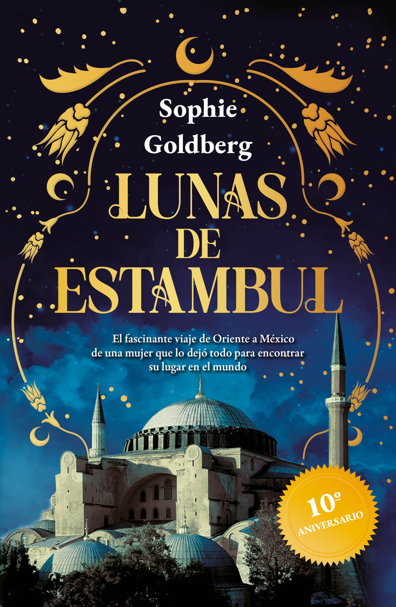 Lunas de Estambul. Edición 10 Aniversario (Novela histórica) / Moons of Istanbul. 10th Anniversary Edition (A Historical Novel)