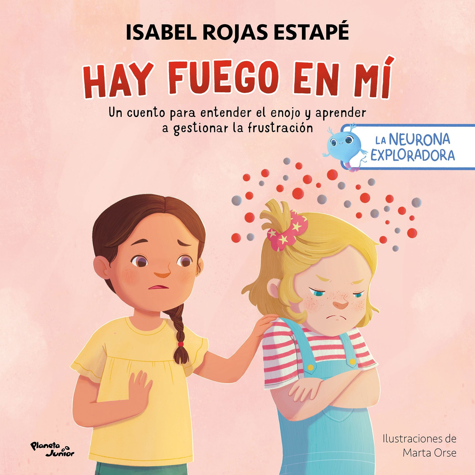 Hay fuego en mí: Un cuento para entender la rabia y aprender a gestionar la frustración / Fire Within Me: A Story to Understand Anger and Learn to Manage Frustration (La neurona exploradora)