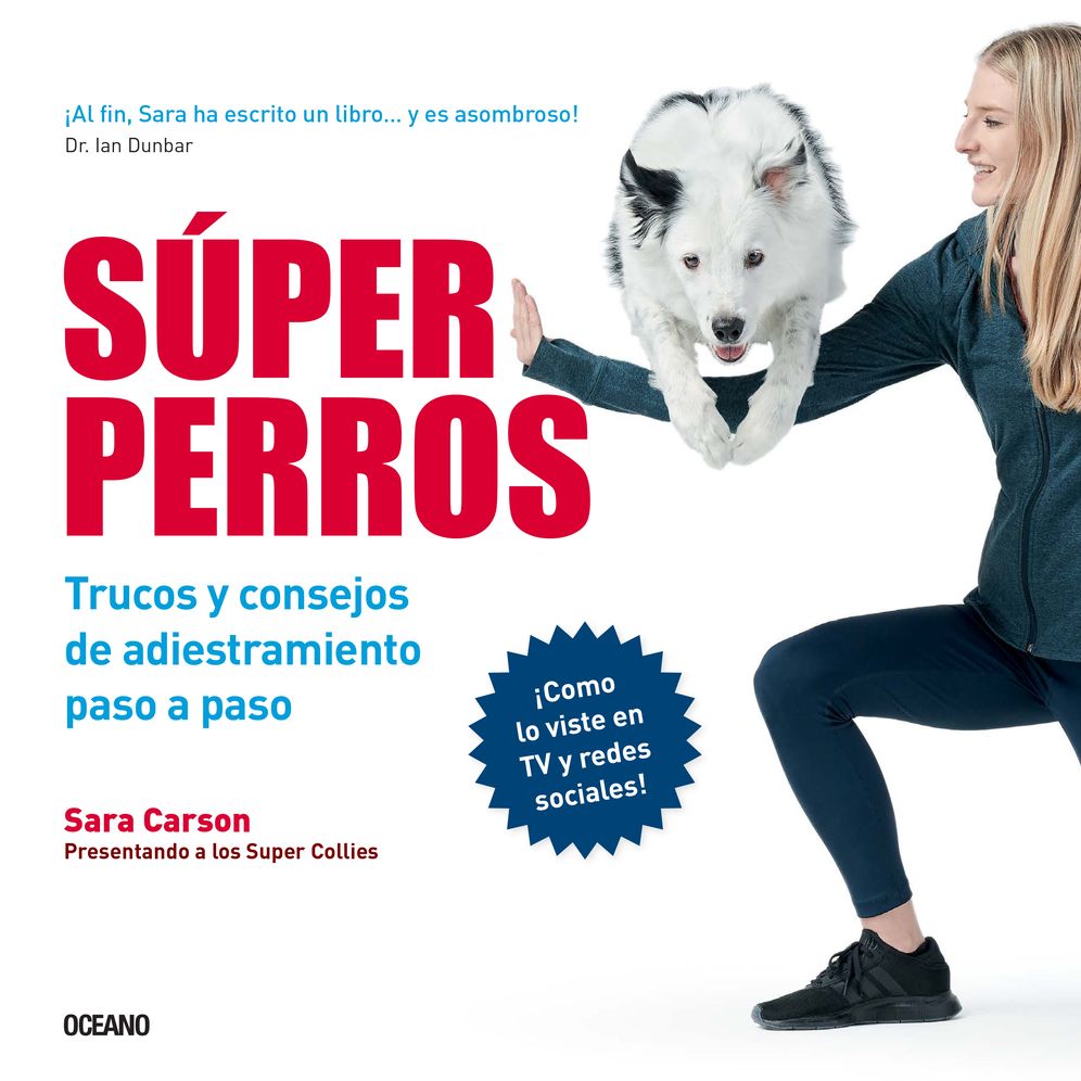 Súper Perros / Super Dogs: Trucos y consejos de adiestramiento paso a paso / Step-by-step training tips and tricks