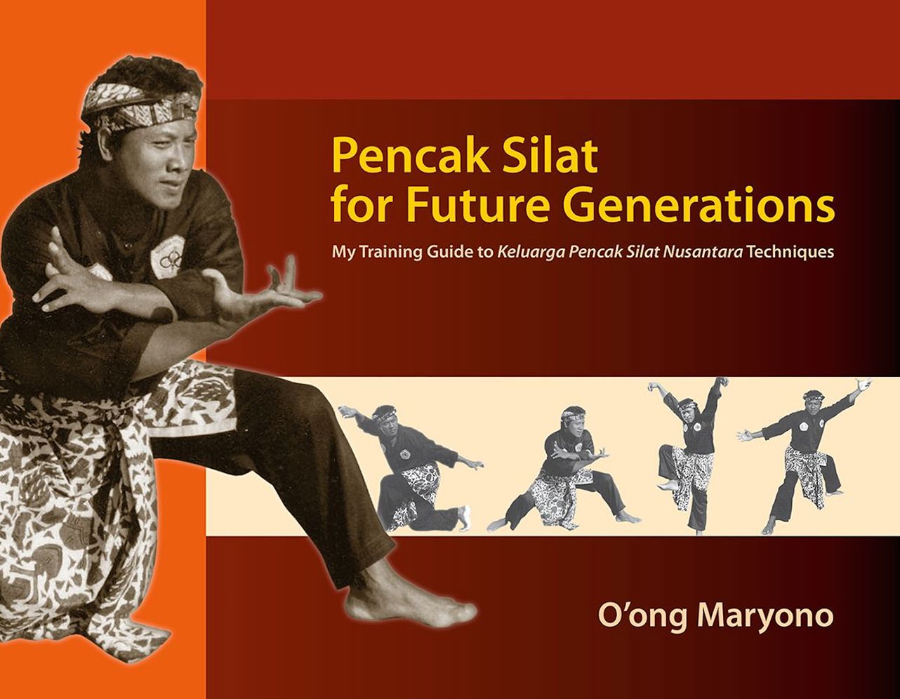 Pencak Silat for Future Generations: My Training Guide to<i> Keluarga Pencak Silat Nusantara</i> Techniques