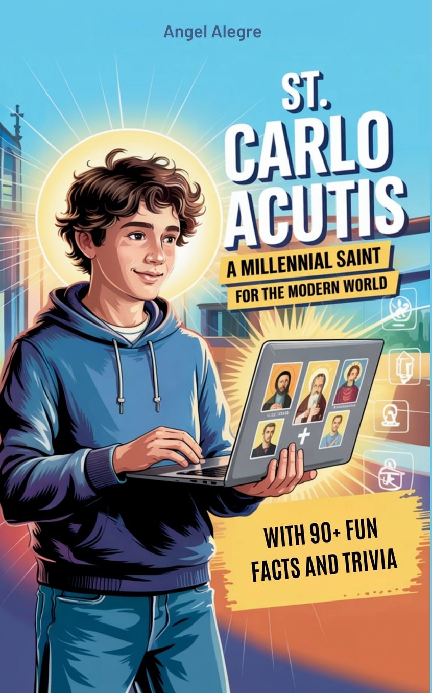 St. Carlo Acutis: A Millennial Saint for the Modern World with 90+ Fun Facts and Trivia