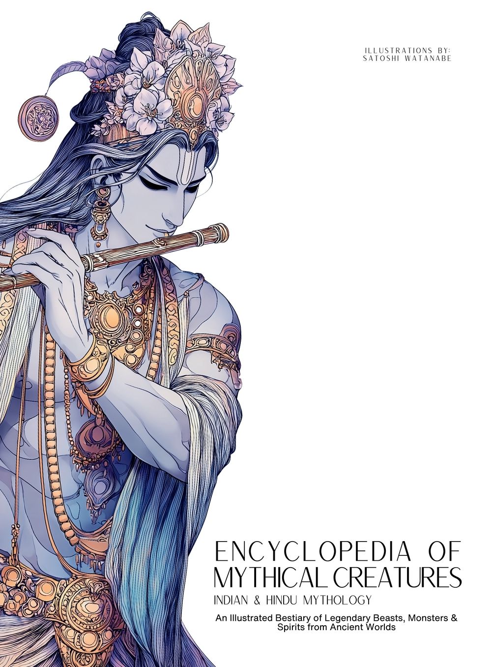 Encyclopedia of Mythical Creatures - Indian & Hindu Mythology: An Illustrated Bestiary of Legendary Beasts, Monsters & Spirits from Ancient Worlds.