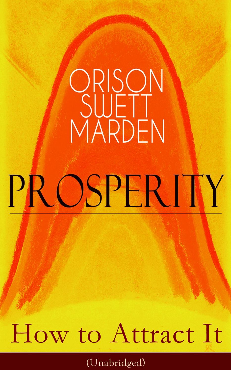 Prosperity - How to Attract It (Unabridged): Living a Life of Financial Freedom, Conquer Debt, Increase Income and Maximize Wealth - How to Bring Out the Person You Want to Become