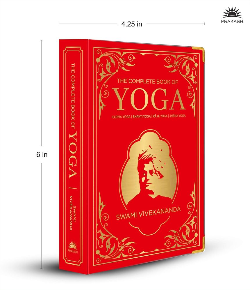 The Complete Book of Yoga: KARMA YOGA / BHAKTI YOGA / RAJA YOGA / JNANA YOGA (Deluxe Silk Hardbound)