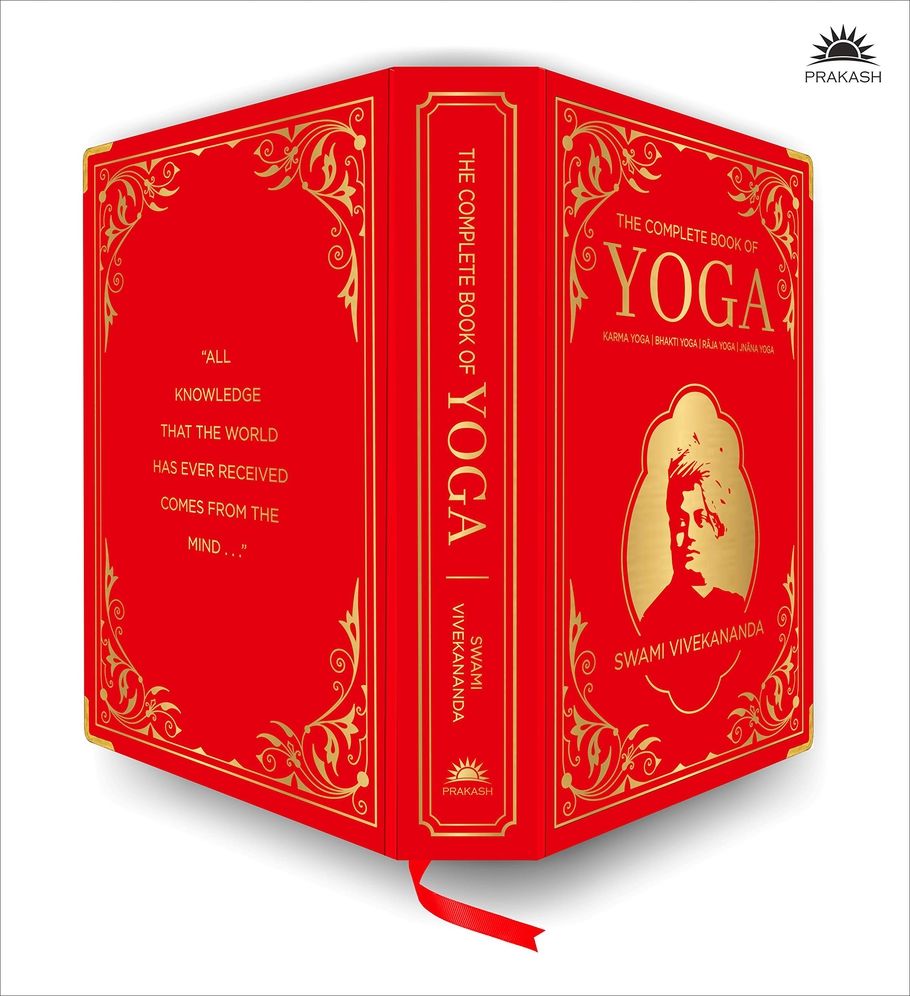 The Complete Book of Yoga: KARMA YOGA / BHAKTI YOGA / RAJA YOGA / JNANA YOGA (Deluxe Silk Hardbound)