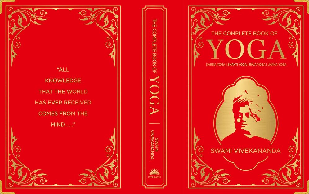 The Complete Book of Yoga: KARMA YOGA / BHAKTI YOGA / RAJA YOGA / JNANA YOGA (Deluxe Silk Hardbound)