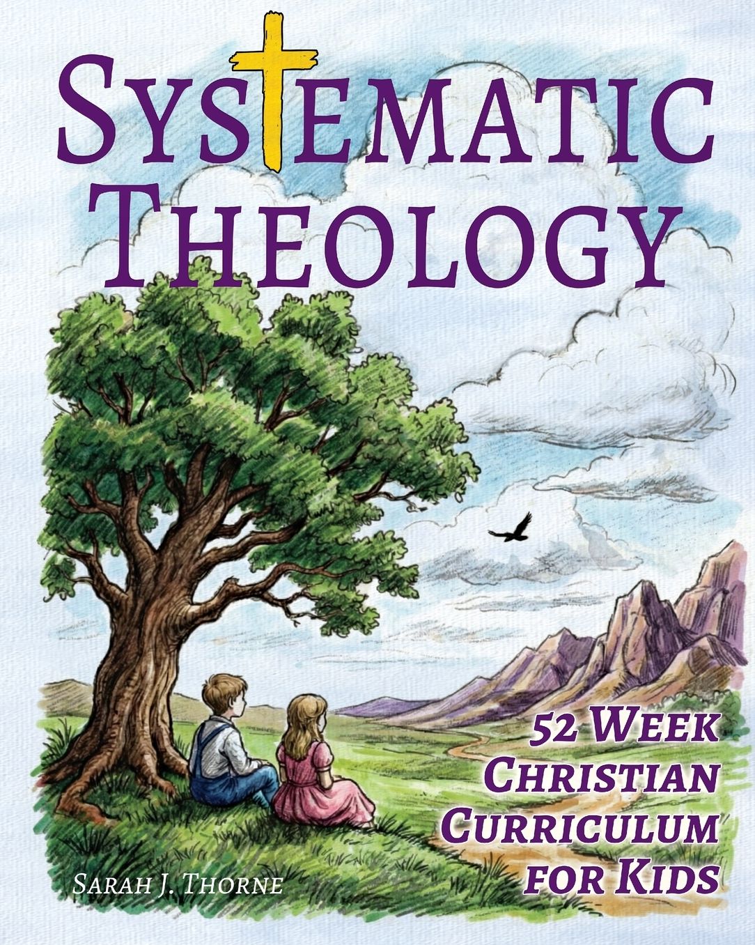 Systematic Theology for Kids: 52 Week Christian Curriculum for Children Ages 8-14 Homeschool Bible Study & Sunday School Lessons Teaching Children About God, Jesus, Salvation & Doctrine